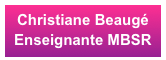 Christiane Beaugé
Enseignante MBSR